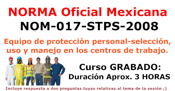 NORMA Oficial Mexicana NOM-017-STPS-2008. Equipo de protección personal, selección, uso y manejo en los centros de trabajo.