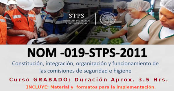 NORMA Oficial Mexicana NOM-019-STPS-2011. Comisiones de Seguridad e Higiene en el Trabajo.