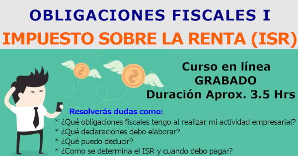 Obligaciones Fiscales I : Impuesto Sobre la Renta (ISR)