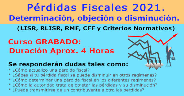 Pérdidas Fiscales, determinación, objeción o disminución (LISR, RLISR, RMF, CFF y Criterios Normativos).